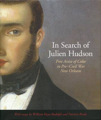 Book cover for In Search of Julien Hudson: Free Artist of Color in Pre-Civil War New Orleans