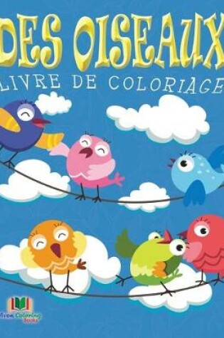 Cover of Des Oiseaux Livre De Coloriage