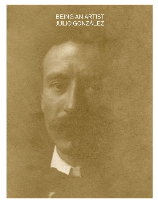 Book cover for Being an Artist. Julio González