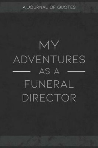 Cover of My Adventures As A Funeral Director