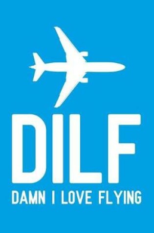 Cover of DILF Damn I Love Flying