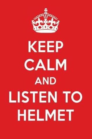 Cover of Keep Calm and Listen to Helmet