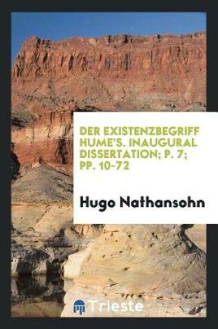 Cover of Der Existenzbegriff Hume's. Inaugural Dissertation; P. 7; Pp. 10-72