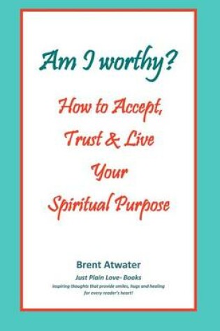 Cover of How to Accept, Trust & Live Your Spiritual Purpose