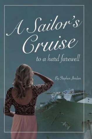 Cover of A Sailor's Cruise to a Hard Farewell