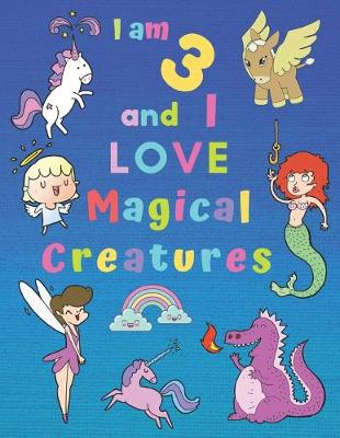 Book cover for I am 3 and I LOVE Magical Creatures