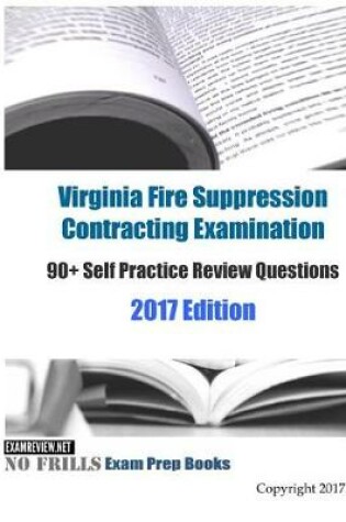 Cover of Virginia Fire Suppression Contracting Examination 90+ Self Practice Review Questions 2017 Edition