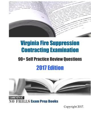 Book cover for Virginia Fire Suppression Contracting Examination 90+ Self Practice Review Questions 2017 Edition