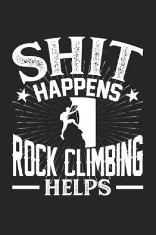 Cover of Shit Happens Rock climbing Helps