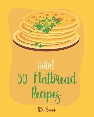 Cover of Hello! 50 Flatbread Recipes