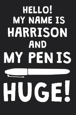 Book cover for Hello! My Name Is HARRISON And My Pen Is Huge!