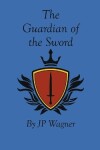 Book cover for The Guardian of the Sword