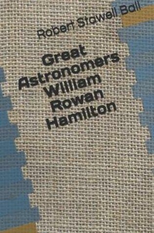 Cover of Great Astronomers William Rowan Hamilton