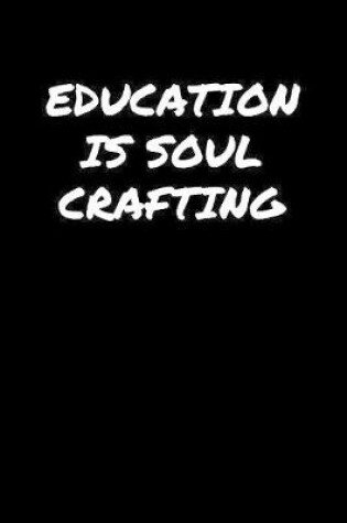 Cover of Education Is Soul Crafting�