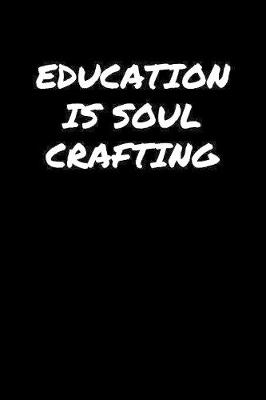 Book cover for Education Is Soul Crafting�