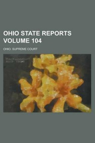 Cover of Ohio State Reports Volume 104