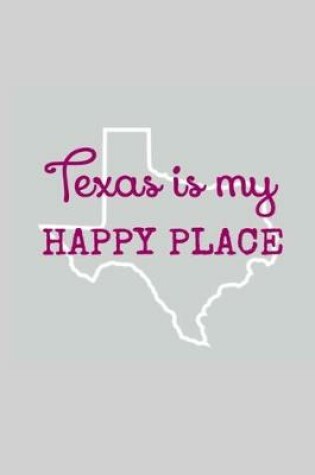 Cover of Texas is my HAPPY PLACE