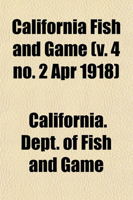 Book cover for California Fish and Game (V. 4 No. 2 Apr 1918)