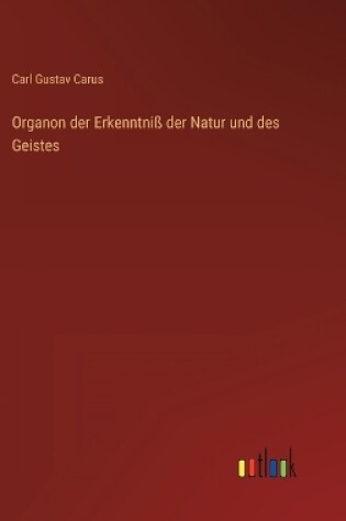 Cover of Organon der Erkenntniß der Natur und des Geistes