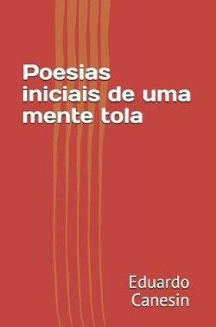 Cover of Poesias iniciais de uma mente tola