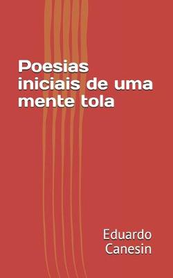 Book cover for Poesias iniciais de uma mente tola