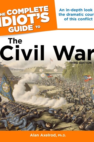 Cover of The Complete Idiot's Guide to the Civil War, 3rd Edition