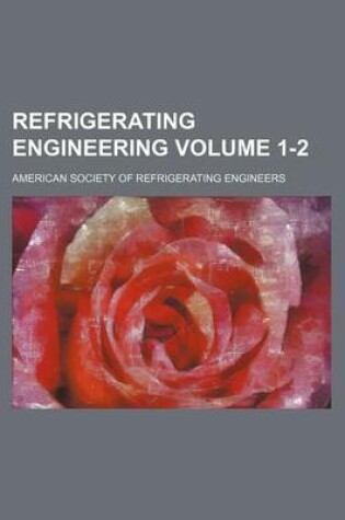 Cover of Refrigerating Engineering Volume 1-2