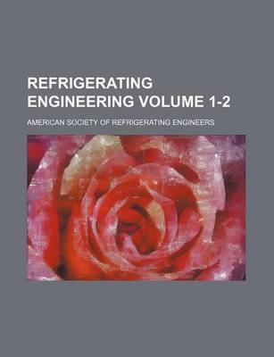 Book cover for Refrigerating Engineering Volume 1-2