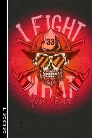 Cover of I Fight What You Fear Fire Dept 2021