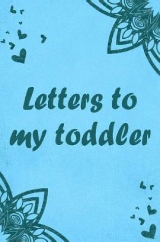 Cover of Letters to my Toddler