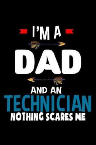 Cover of I'm a dad and a Technician. Nothing scares me