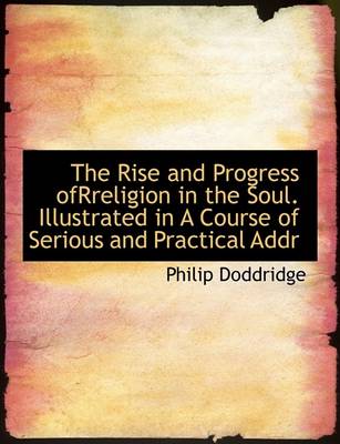 Book cover for The Rise and Progress Ofrreligion in the Soul. Illustrated in a Course of Serious and Practical Addr