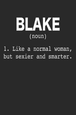 Cover of Blake (Noun) 1. Like a Normal Woman, but sexier and smarter.