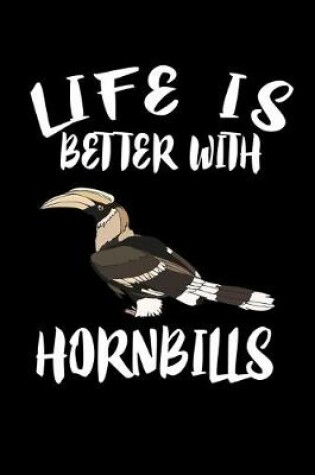 Cover of Life Is Better With Hornbills