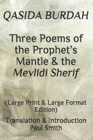 Cover of QASIDA BURDAH Three Poems of the Prophet's Mantle & the Mevlidi Sherif