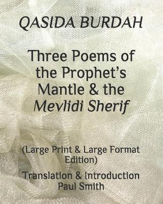 Book cover for QASIDA BURDAH Three Poems of the Prophet's Mantle & the Mevlidi Sherif