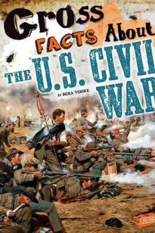 Cover of Gross Facts About the U.S. Civil War (Gross History)