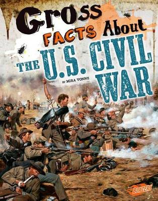 Book cover for Gross History Gross Facts About the U.S. Civil War