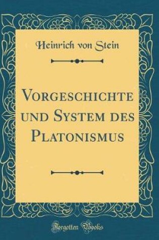 Cover of Vorgeschichte Und System Des Platonismus (Classic Reprint)