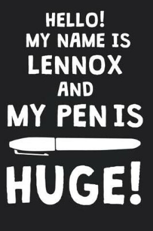 Cover of Hello! My Name Is LENNOX And My Pen Is Huge!