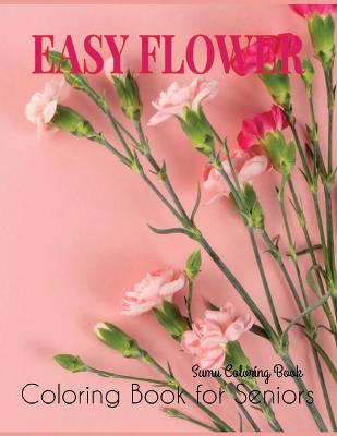 Book cover for Easy Flower Coloring Book for Seniors