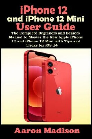 Cover of iPhone 12 and iPhone 12 Mini User Guide