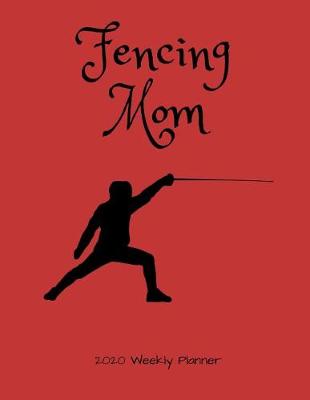 Book cover for Fencing Mom 2020 Weekly Planner