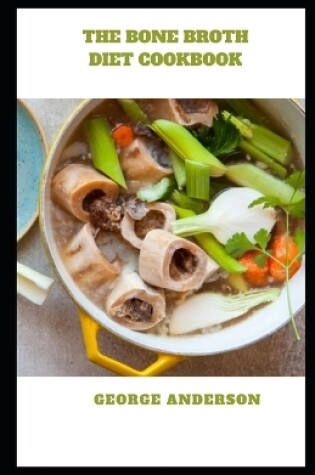 Cover of The Bone Broth Diet Cookbook