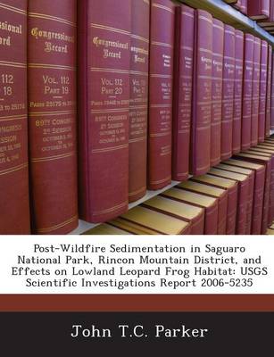 Book cover for Post-Wildfire Sedimentation in Saguaro National Park, Rincon Mountain District, and Effects on Lowland Leopard Frog Habitat