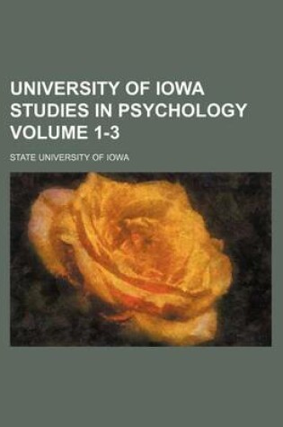 Cover of University of Iowa Studies in Psychology Volume 1-3