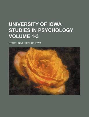 Book cover for University of Iowa Studies in Psychology Volume 1-3