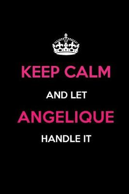 Book cover for Keep Calm and Let Angelique Handle It