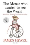 Book cover for The mouse who wanted to see the world