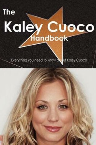 Cover of The Kaley Cuoco Handbook - Everything You Need to Know about Kaley Cuoco
